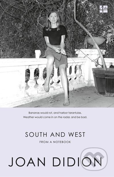 South and West - Joan Didion, Fourth Estate, 2018