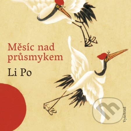 Kniha: Měsíc nad průsmykem (Li Po). Vyšehrad, 2018 Kniha: Měsíc nad průsmykem (Li Po). Vyšehrad, 2018