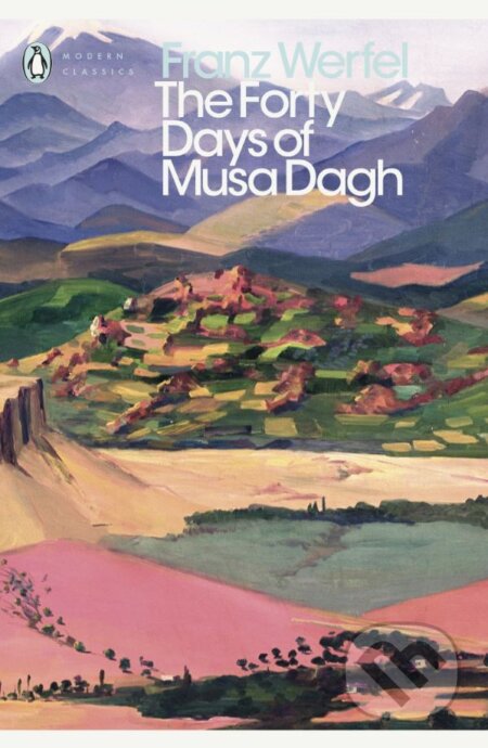 Kniha: The Forty Days of Musa Dagh (Franz Werfel). Penguin Books, 2018 Kniha: The Forty Days of Musa Dagh (Franz Werfel). Penguin Books, 2018