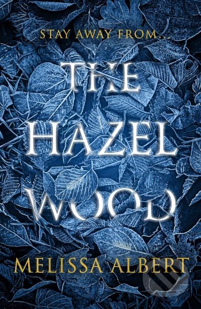 The Hazel Wood - Melissa Albert, Penguin Books, 2018