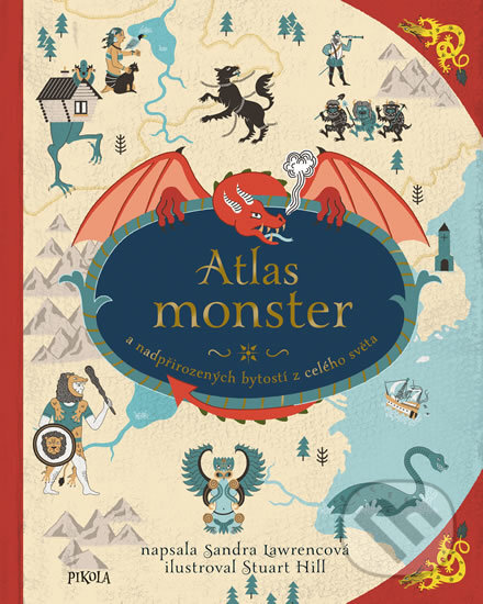 Kniha: Atlas monster a nadpřirozených bytostí z celého světa (Sandra Lawrence). Pikola, 2018 Kniha: Atlas monster a nadpřirozených bytostí z celého světa (Sandra Lawrence). Pikola, 2018