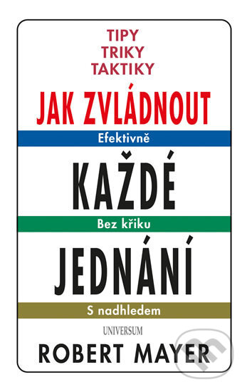 Kniha: Jak zvládnout každé jednání (Robert Mayer). Universum, 2017 Kniha: Jak zvládnout každé jednání (Robert Mayer). Universum, 2017