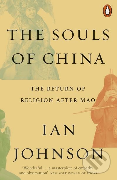 Kniha: The Souls of China (Ian Johnson). Penguin Books, 2018 Kniha: The Souls of China (Ian Johnson). Penguin Books, 2018