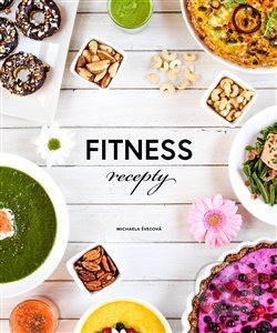 Kniha: Fitness recepty (Michaela Švecová). Michaela Švecová, 2017 Kniha: Fitness recepty (Michaela Švecová). Michaela Švecová, 2017