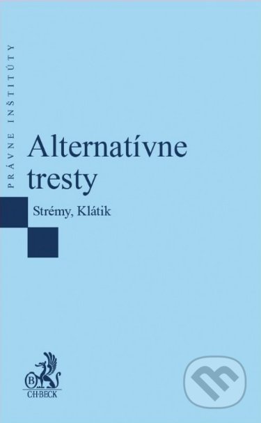 Kniha: Alternatívne tresty (Autorský kolektiv). C. H. Beck SK, 2018 Kniha: Alternatívne tresty (Autorský kolektiv). C. H. Beck SK, 2018