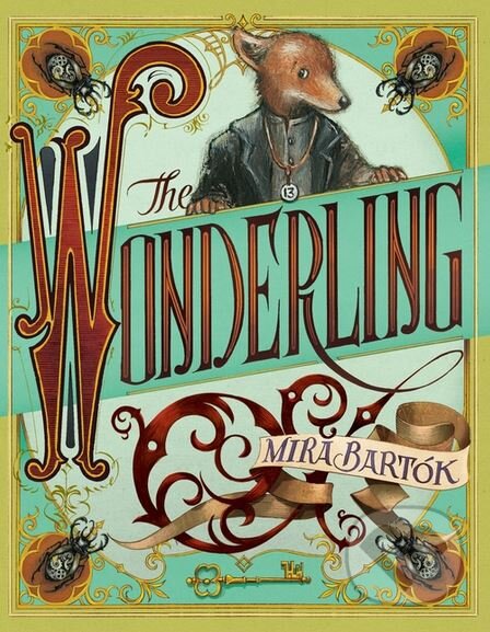 Kniha: The Wonderling (Mira Bartók). Walker books, 2017 Kniha: The Wonderling (Mira Bartók). Walker books, 2017