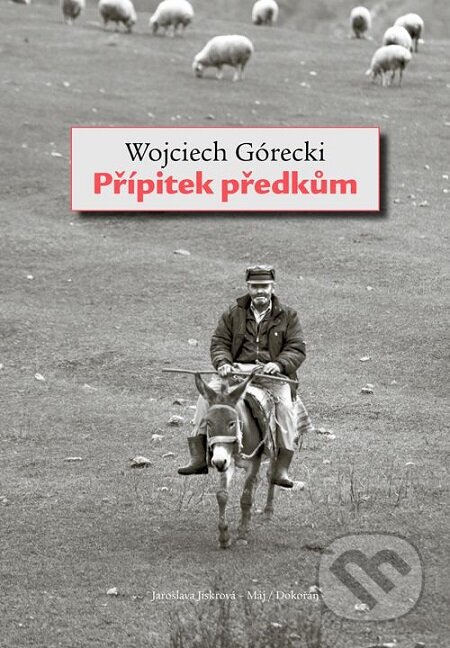 E-kniha: Přípitek předkům (Wojciech Górecki). Dokořán, 2017 E-kniha: Přípitek předkům (Wojciech Górecki). Dokořán, 2017