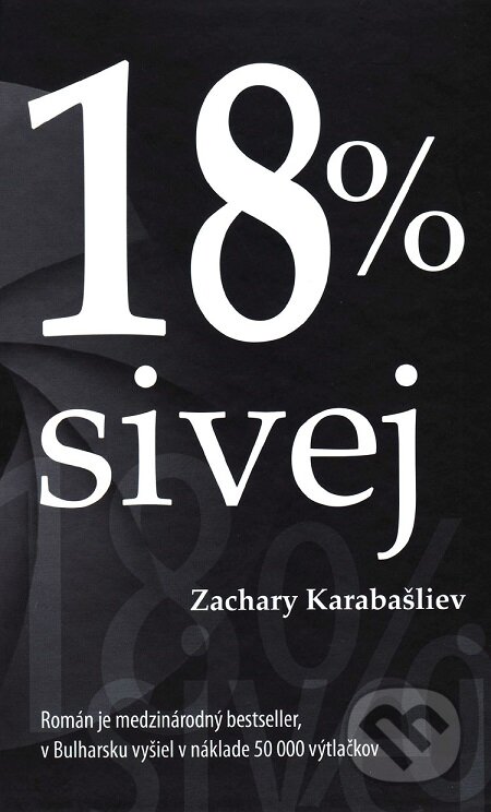 E-kniha: 18 % sivej (Zachary Karabašliev). Vydavateľstvo Spolku slovenských spisovateľov, 2017 E-kniha: 18 % sivej (Zachary Karabašliev). Vydavateľstvo Spolku slovenských spisovateľov, 2017