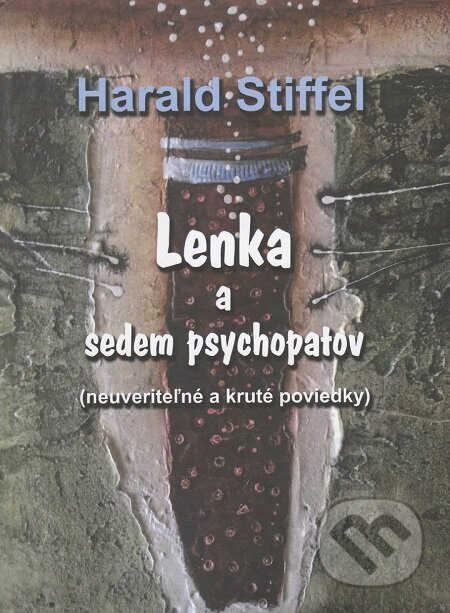 E-kniha: Lenka a sedem psychopatov (Harald Stiffel). Vydavateľstvo Spolku slovenských spisovateľov, 2017 E-kniha: Lenka a sedem psychopatov (Harald Stiffel). Vydavateľstvo Spolku slovenských spisovateľov, 2017