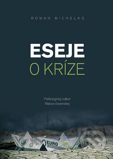 E-kniha: Eseje o kríze (Roman Michelko). Vydavateľstvo Spolku slovenských spisovateľov, 2016 E-kniha: Eseje o kríze (Roman Michelko). Vydavateľstvo Spolku slovenských spisovateľov, 2016