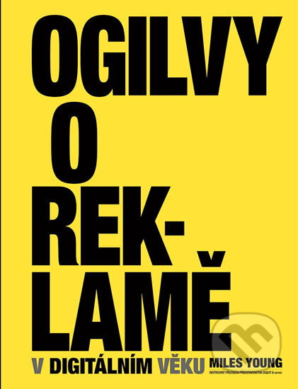 Kniha: Ogilvy o reklamě v digitálním věku (Miles Young), 2018 Kniha: Ogilvy o reklamě v digitálním věku (Miles Young), 2018