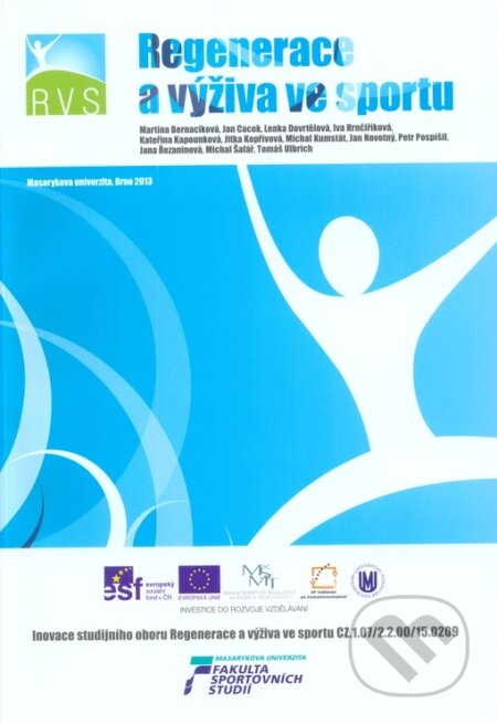 Kniha: Regenerace a výživa ve sportu (Masarykova univerzita). Masarykova univerzita, 2017 Kniha: Regenerace a výživa ve sportu (Masarykova univerzita). Masarykova univerzita, 2017