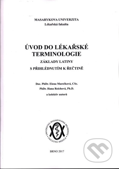 Kniha: Úvod do lékařské terminologie (Elena Marečková). Masarykova univerzita, 2017 Kniha: Úvod do lékařské terminologie (Elena Marečková). Masarykova univerzita, 2017