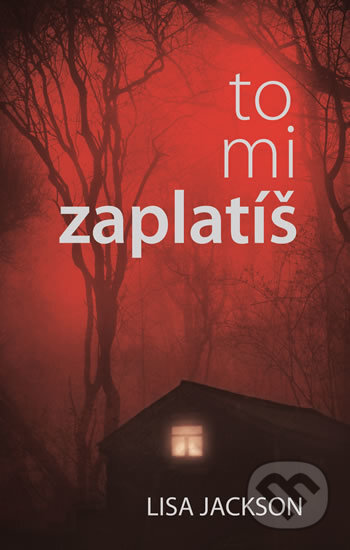 Kniha: To mi zaplatíš (Lisa Jackson). Domino, 2018 Kniha: To mi zaplatíš (Lisa Jackson). Domino, 2018