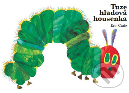 Kniha: Tuze hladová housenka (Eric Carle). Zelený kocúr, 2018 Kniha: Tuze hladová housenka (Eric Carle). Zelený kocúr, 2018