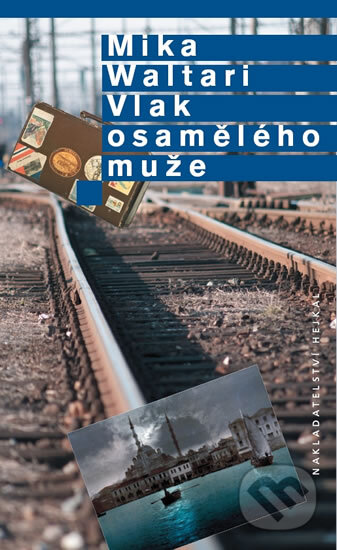 Kniha: Vlak osamělého muže (Mika Waltari). Hejkal, 2018 Kniha: Vlak osamělého muže (Mika Waltari). Hejkal, 2018