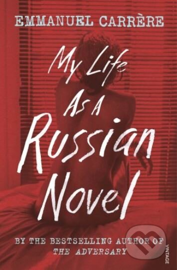 Kniha: My Life as a Russian Novel (Emmanuel Carrère). Vintage, 2018 Kniha: My Life as a Russian Novel (Emmanuel Carrère). Vintage, 2018