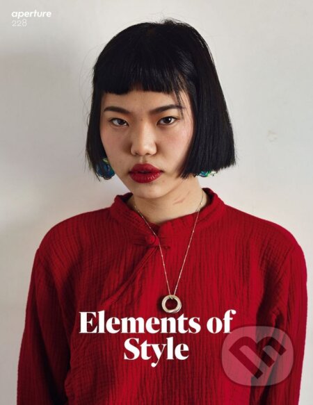 Kniha: Elements of Style (Michael Famighetti). Aperture, 2017 Kniha: Elements of Style (Michael Famighetti). Aperture, 2017