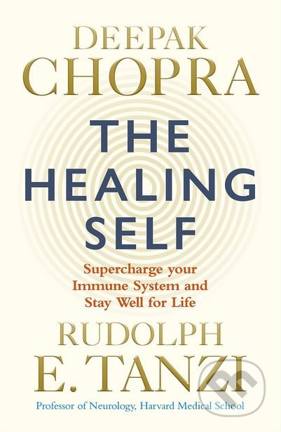 Kniha: The Healing Self (Deepak Chopra a Rudolph E. Tanzi). Rider & Co, 2018 Kniha: The Healing Self (Deepak Chopra a Rudolph E. Tanzi). Rider & Co, 2018