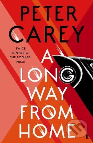 Kniha: A Long Way From Home (Peter Carey). Faber and Faber, 2018 Kniha: A Long Way From Home (Peter Carey). Faber and Faber, 2018