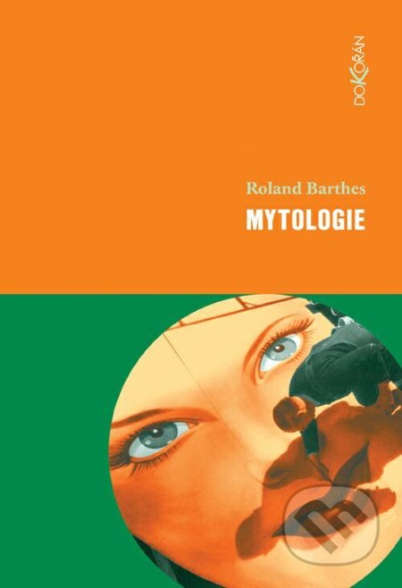 Kniha: Mytologie (Roland Barthes). Dokořán, 2018 Kniha: Mytologie (Roland Barthes). Dokořán, 2018
