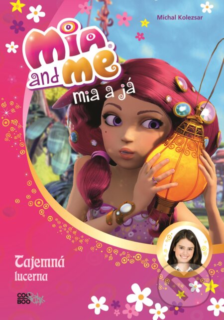 Kniha: Mia a já: Tajemná lucerna (Isabella Mohn). CooBoo CZ, 2018 Kniha: Mia a já: Tajemná lucerna (Isabella Mohn). CooBoo CZ, 2018