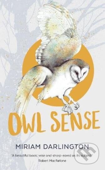 Kniha: Owl Sense (Miriam Darlington). Faber and Faber, 2018 Kniha: Owl Sense (Miriam Darlington). Faber and Faber, 2018