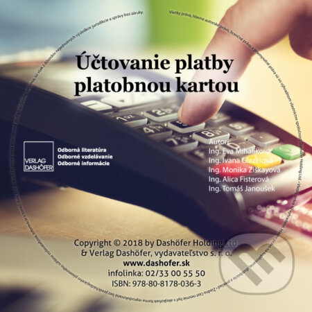 Účtovanie platby platobnou kartou (USB) (Eva Mihalíková, Alica Fisterová, Ivana Glazelová, Monika Ziškayová a Tomáš Janoušek). Verlag Dashöfer Účtovanie platby platobnou kartou (USB) (Eva Mihalíková, Alica Fisterová, Ivana Glazelová, Monika Ziškayová a Tomáš Janoušek). Verlag Dashöfer