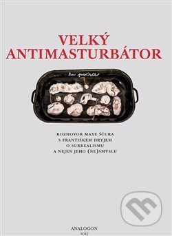Kniha: Velký Antimasturbátor (František Dryje). Sdružení Analogonu, 2018 Kniha: Velký Antimasturbátor (František Dryje). Sdružení Analogonu, 2018