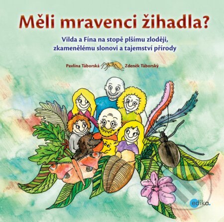 Kniha: Měli mravenci žihadla? (Zdeněk Táborský). Edika, 2018 Kniha: Měli mravenci žihadla? (Zdeněk Táborský). Edika, 2018