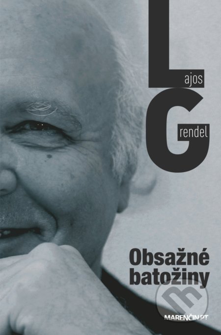 Kniha: Obsažné batožiny (Lajos Grendel). Marenčin PT, 2018 Kniha: Obsažné batožiny (Lajos Grendel). Marenčin PT, 2018