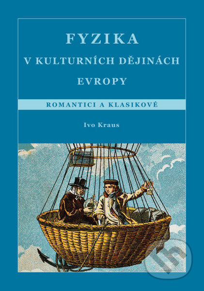 Kniha: Fyzika v kulturních dějinách Evropy (Ivo Kraus). CVUT Praha, 2013 Kniha: Fyzika v kulturních dějinách Evropy (Ivo Kraus). CVUT Praha, 2013