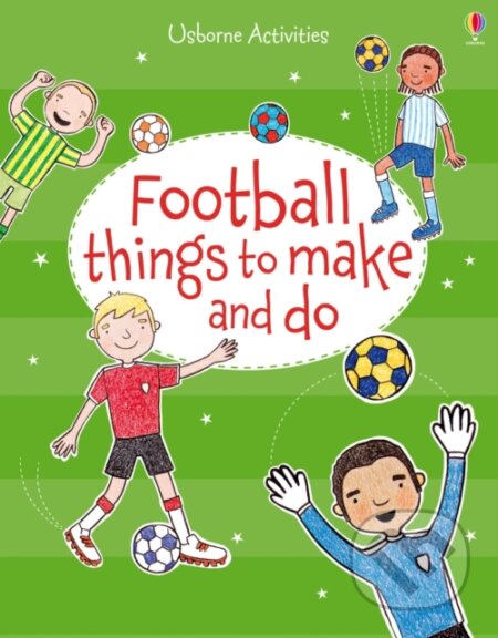 Kniha: Football Things to Make and Do (Rebecca Gilpin). Usborne, 2014 Kniha: Football Things to Make and Do (Rebecca Gilpin). Usborne, 2014