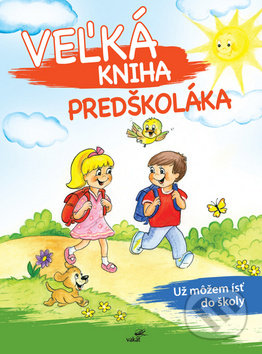 Kniha: Veľká kniha predškoláka (Mária Štefánková). Vakát, 2018 Kniha: Veľká kniha predškoláka (Mária Štefánková). Vakát, 2018