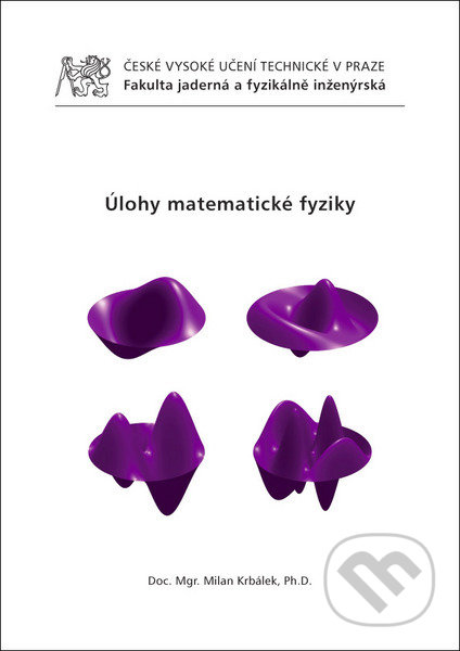 Kniha: Úlohy matematické fyziky (Milan Krbálek). CVUT Praha, 2012 Kniha: Úlohy matematické fyziky (Milan Krbálek). CVUT Praha, 2012
