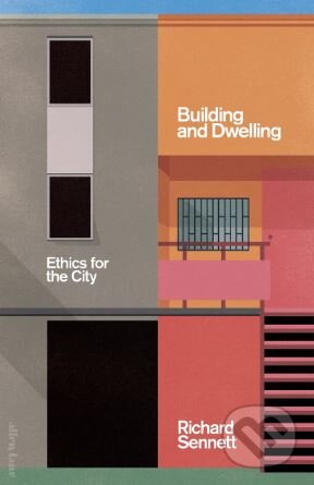 Kniha: Building and Dwelling (Richard Sennett). Allen Lane, 2016 Kniha: Building and Dwelling (Richard Sennett). Allen Lane, 2016