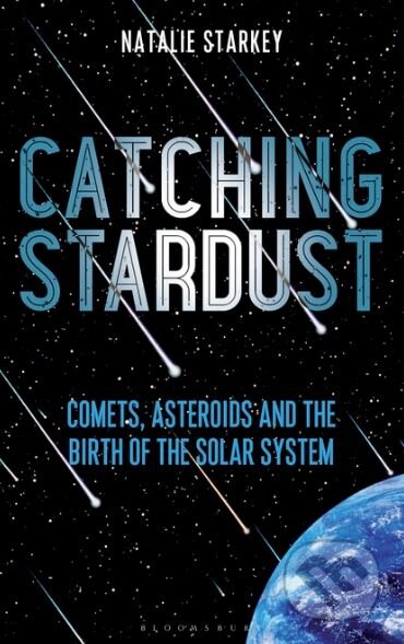 Kniha: Catching Stardust (Natalie Starkey). Bloomsbury, 2018 Kniha: Catching Stardust (Natalie Starkey). Bloomsbury, 2018