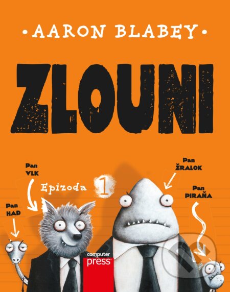 Kniha: Zlouni: Epizoda 1 (Aaron Blabey). Computer Press, 2018 Kniha: Zlouni: Epizoda 1 (Aaron Blabey). Computer Press, 2018