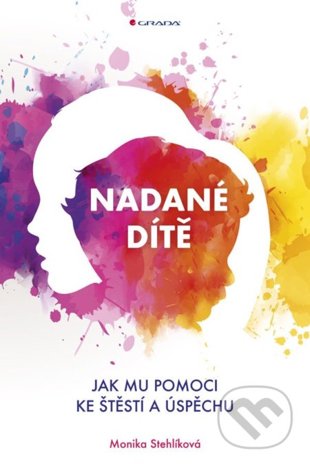 Kniha: Nadané dítě (Monika Stehlíková). Grada, 2018 Kniha: Nadané dítě (Monika Stehlíková). Grada, 2018