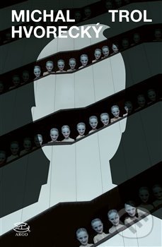 Kniha: Trol (Michal Hvorecký). Argo, 2018 Kniha: Trol (Michal Hvorecký). Argo, 2018