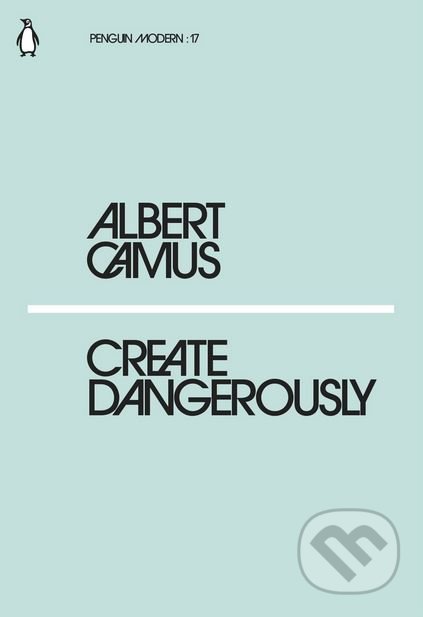 Create Dangerously - Albert Camus, Penguin Books, 2018