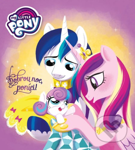 Kniha: My Little Pony: Dobrou noc, poníci (Egmont ČR). Egmont ČR, 2018 Kniha: My Little Pony: Dobrou noc, poníci (Egmont ČR). Egmont ČR, 2018