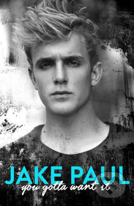 Kniha: You Gotta Want It (Jake Paul). Simon & Schuster, 2016 Kniha: You Gotta Want It (Jake Paul). Simon & Schuster, 2016