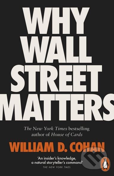 Kniha: Why Wall Street Matters (William D. Cohan). Penguin Books, 2018 Kniha: Why Wall Street Matters (William D. Cohan). Penguin Books, 2018