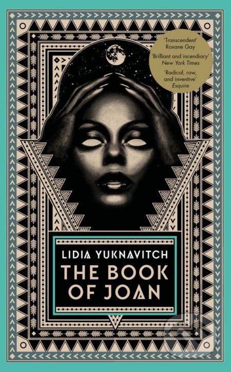 Kniha: The Book of Joan (Lidia Yuknavitch). Canongate Books, 2018 Kniha: The Book of Joan (Lidia Yuknavitch). Canongate Books, 2018