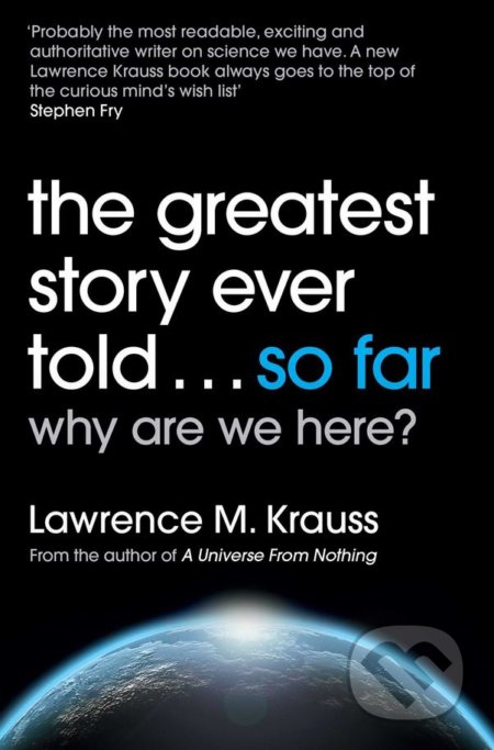Kniha: The Greatest Story Ever Told... So Far (Lawrence Krauss). Simon & Schuster, 2018 Kniha: The Greatest Story Ever Told... So Far (Lawrence Krauss). Simon & Schuster, 2018