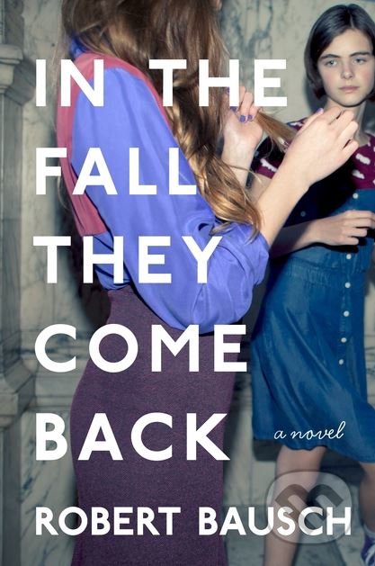 Kniha: In the Fall They Come Back (Robert Bausch). Bloomsbury, 2017 Kniha: In the Fall They Come Back (Robert Bausch). Bloomsbury, 2017