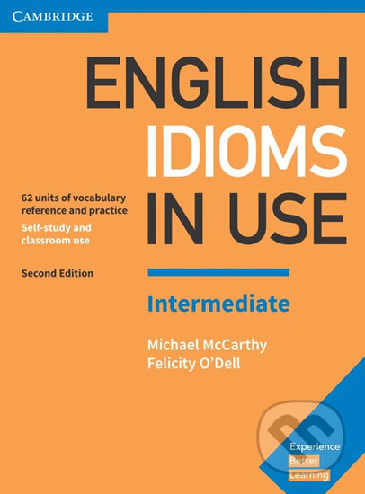 Kniha: English Idioms in Use Intermediate (Felicity O'Dell a Michael McCarthy). Cambridge University Press, 2017 Kniha: English Idioms in Use Intermediate (Felicity O'Dell a Michael McCarthy). Cambridge University Press, 2017