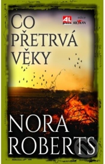 Kniha: Co přetrvá věky (Nora Roberts). Alpress, 2018 Kniha: Co přetrvá věky (Nora Roberts). Alpress, 2018