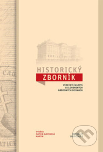 Kniha: Historický zborník 27/2017, číslo 2 (Autorský kolektiv). Vydavateľstvo Matice slovenskej, 2018 Kniha: Historický zborník 27/2017, číslo 2 (Autorský kolektiv). Vydavateľstvo Matice slovenskej, 2018